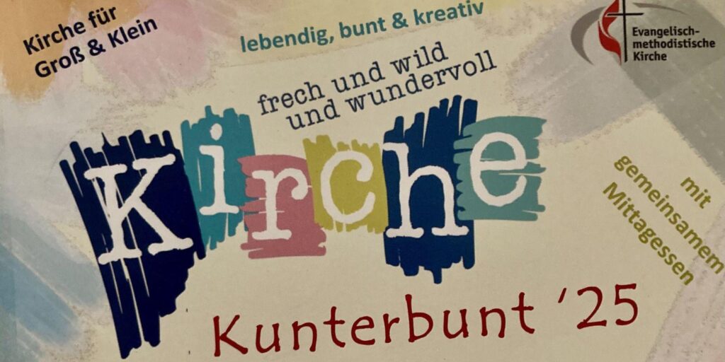 ein buntes Plakat, dasd zu "Kirche kunterbunt" einlädt: Lebendig, bunt und  keativ; frech und wild und wundervoll